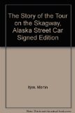 The Story of the Tour on the Skagway, Alaska Street Car